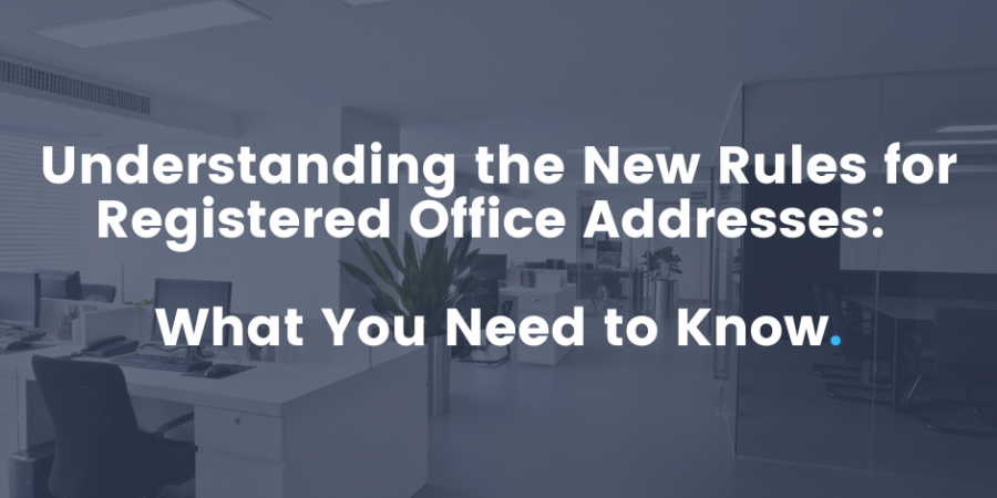 Understanding the New Rules for Registered Office Addresses: What You Need to Know